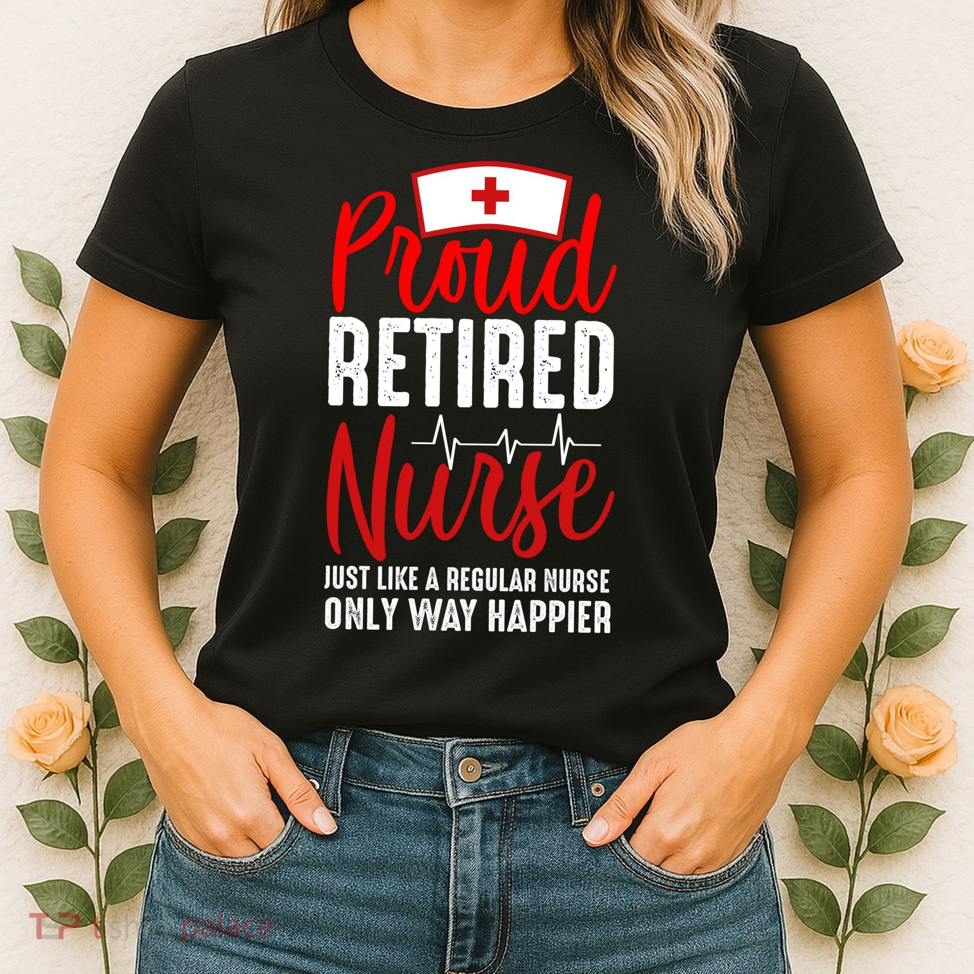 Proud Retired Nurse Just Like Regular Nurse Only Way Happier Women's T-Shirt