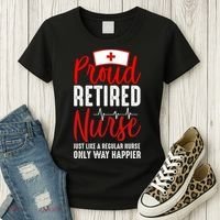 Proud Retired Nurse Just Like Regular Nurse Only Way Happier Women's T-Shirt thumb 3