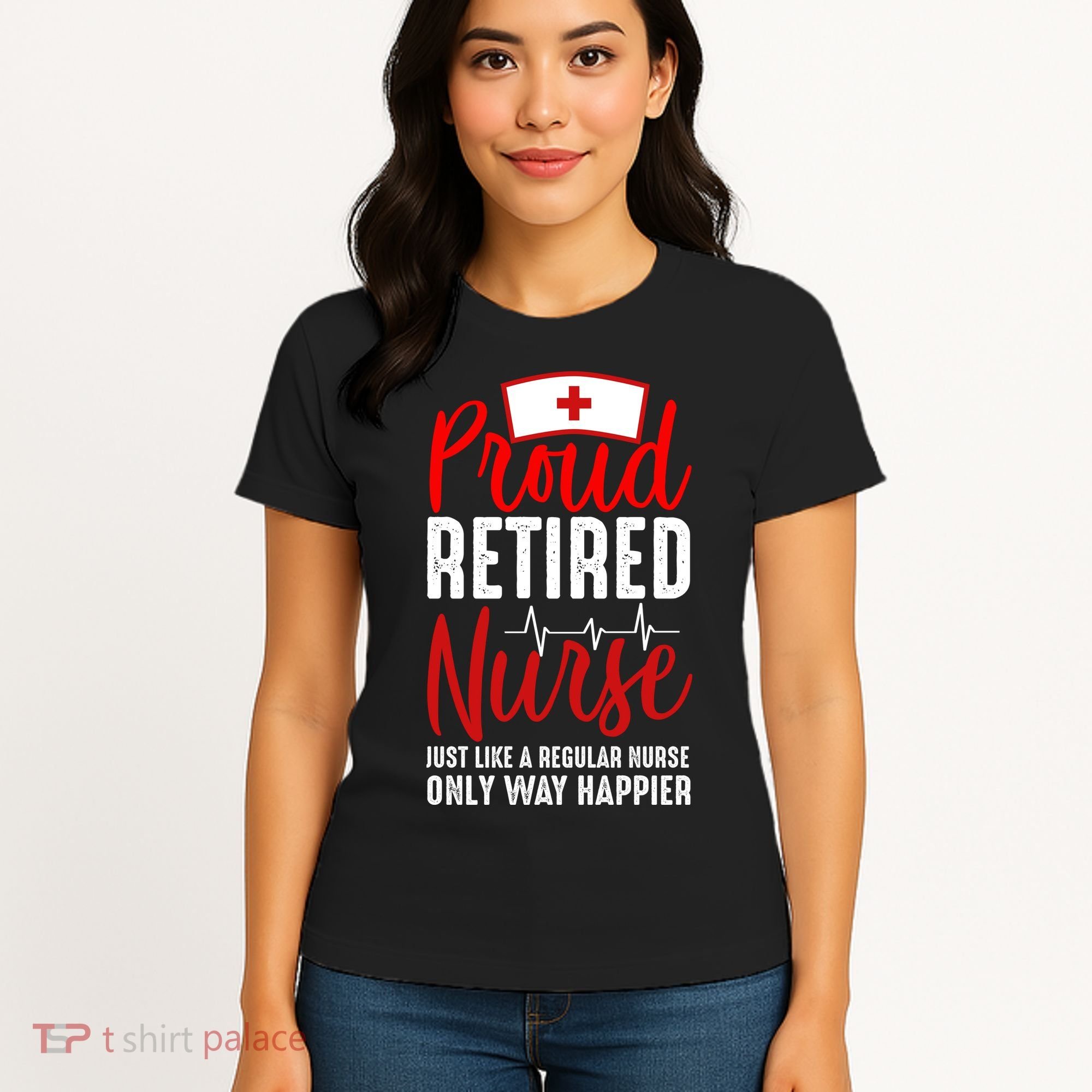 Proud Retired Nurse Just Like Regular Nurse Only Way Happier Women's T-Shirt