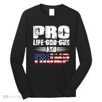 Pro Life God Gun And Trump Long Sleeve Shirt thumb 0
