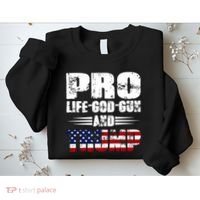 Pro Life God Gun And Trump Sweatshirt thumb 2