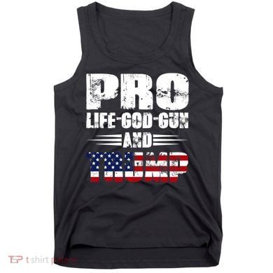 Pro Life God Gun And Trump Tank Top