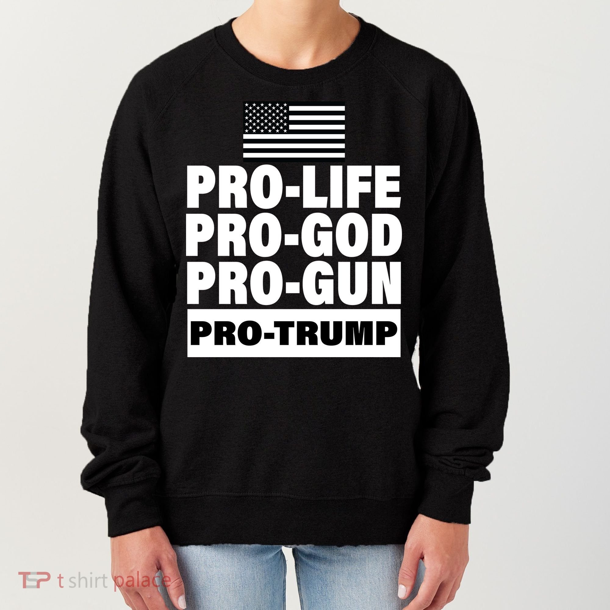 Pro-Life Pro-God Pro-Gun Pro-Trump Women's Sweatshirt