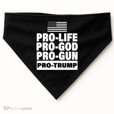 Pro-Life Pro-God Pro-Gun Pro-Trump USA-Made Doggie Bandana