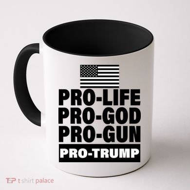 Pro-Life Pro-God Pro-Gun Pro-Trump Coffee Mug