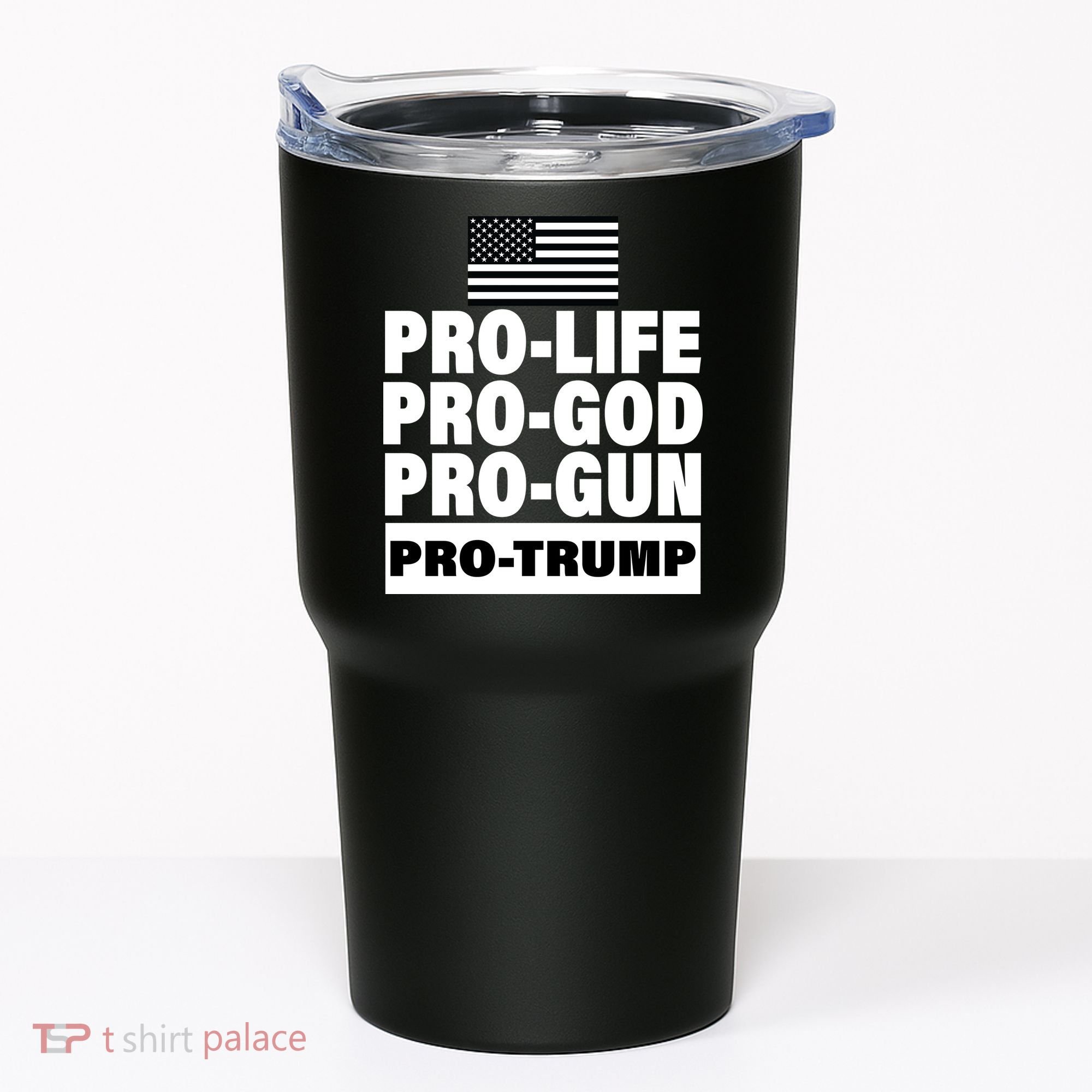 Pro-Life Pro-God Pro-Gun Pro-Trump Tumbler