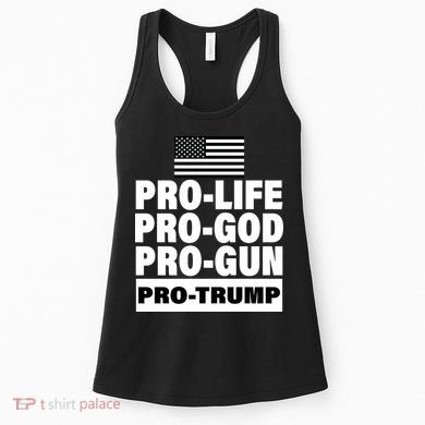 Pro-Life Pro-God Pro-Gun Pro-Trump Women's Tank Top
