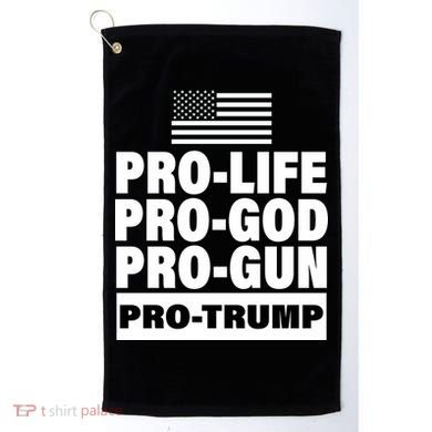 Pro-Life Pro-God Pro-Gun Pro-Trump Golf Towel