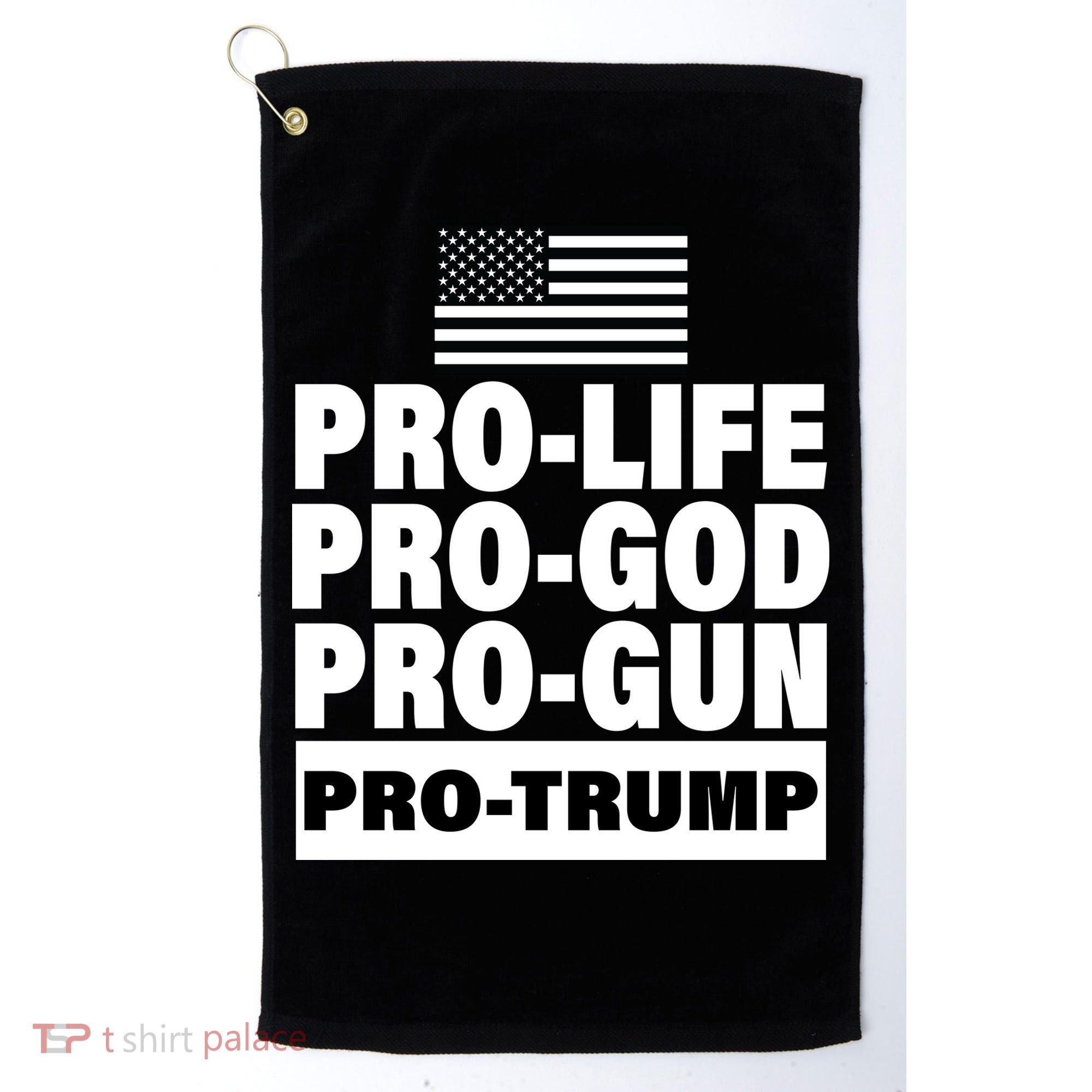Pro-Life Pro-God Pro-Gun Pro-Trump Golf Towel