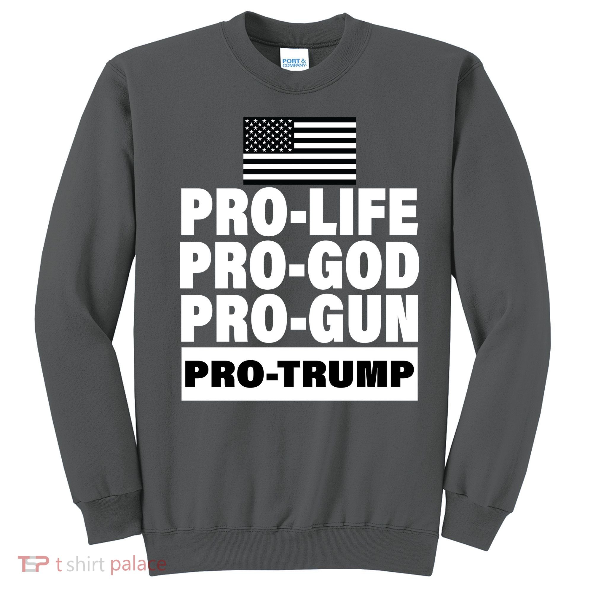 Pro-Life Pro-God Pro-Gun Pro-Trump Sweatshirt