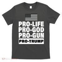 Pro-Life Pro-God Pro-Gun Pro-Trump T-Shirt thumb 0