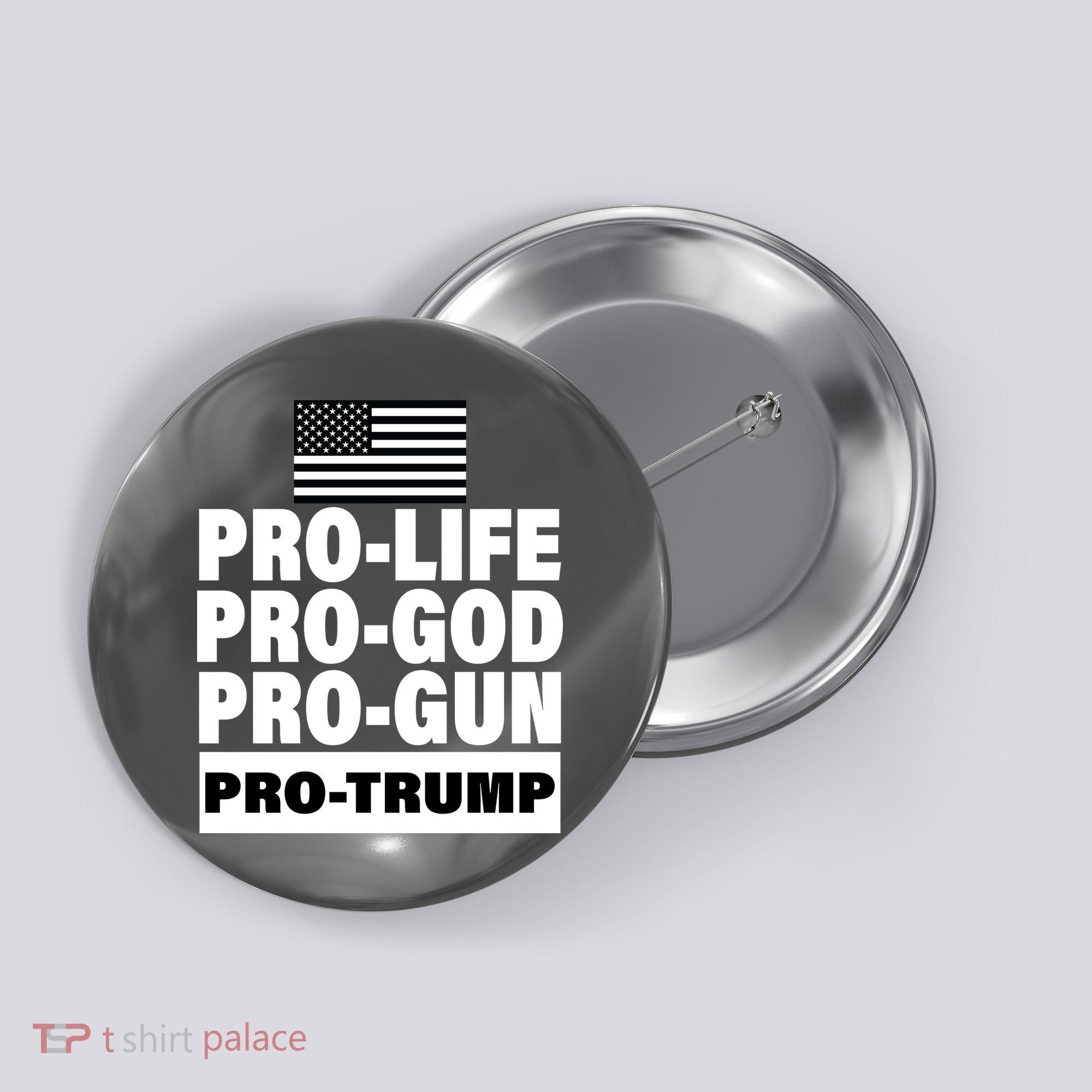 Pro-Life Pro-God Pro-Gun Pro-Trump Button