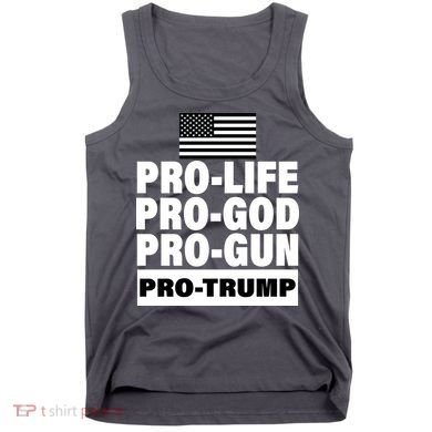 Pro-Life Pro-God Pro-Gun Pro-Trump Tank Top