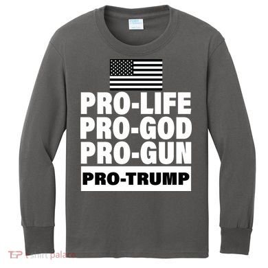 Pro-Life Pro-God Pro-Gun Pro-Trump Kids Long Sleeve Shirt