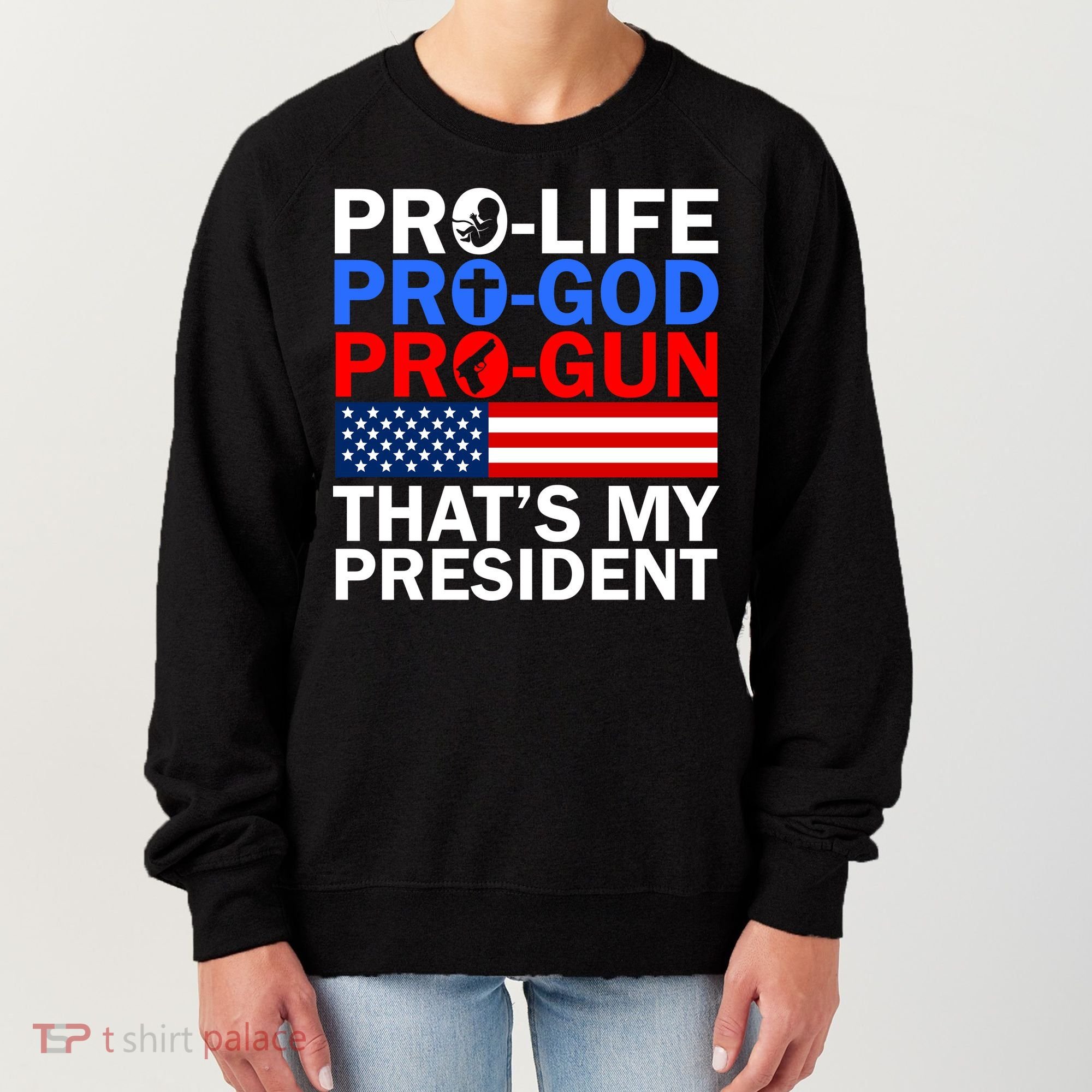 Pro-Life Pro-God Pro-Gun That's My President Women's Sweatshirt