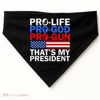 Pro-Life Pro-God Pro-Gun That's My President USA-Made Doggie Bandana