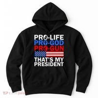 Pro-Life Pro-God Pro-Gun That's My President Hoodie thumb 0