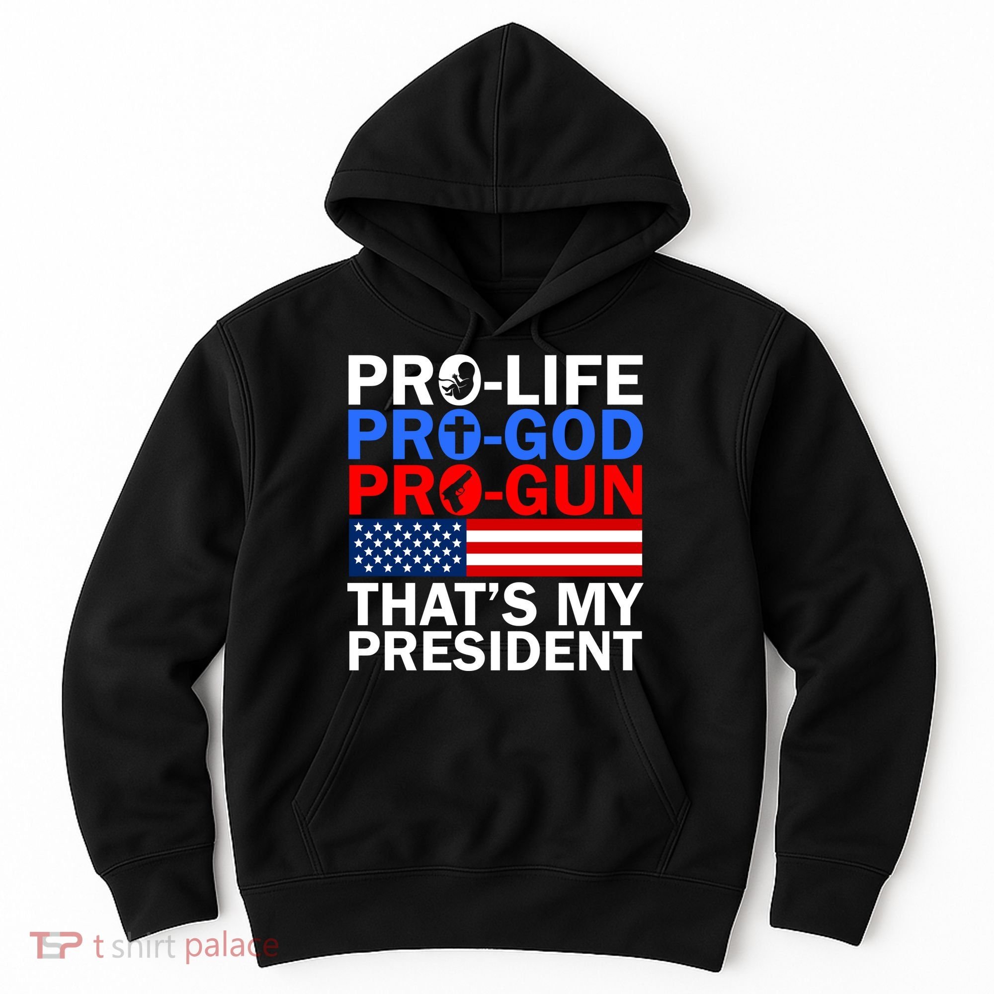 Pro-Life Pro-God Pro-Gun That's My President Hoodie