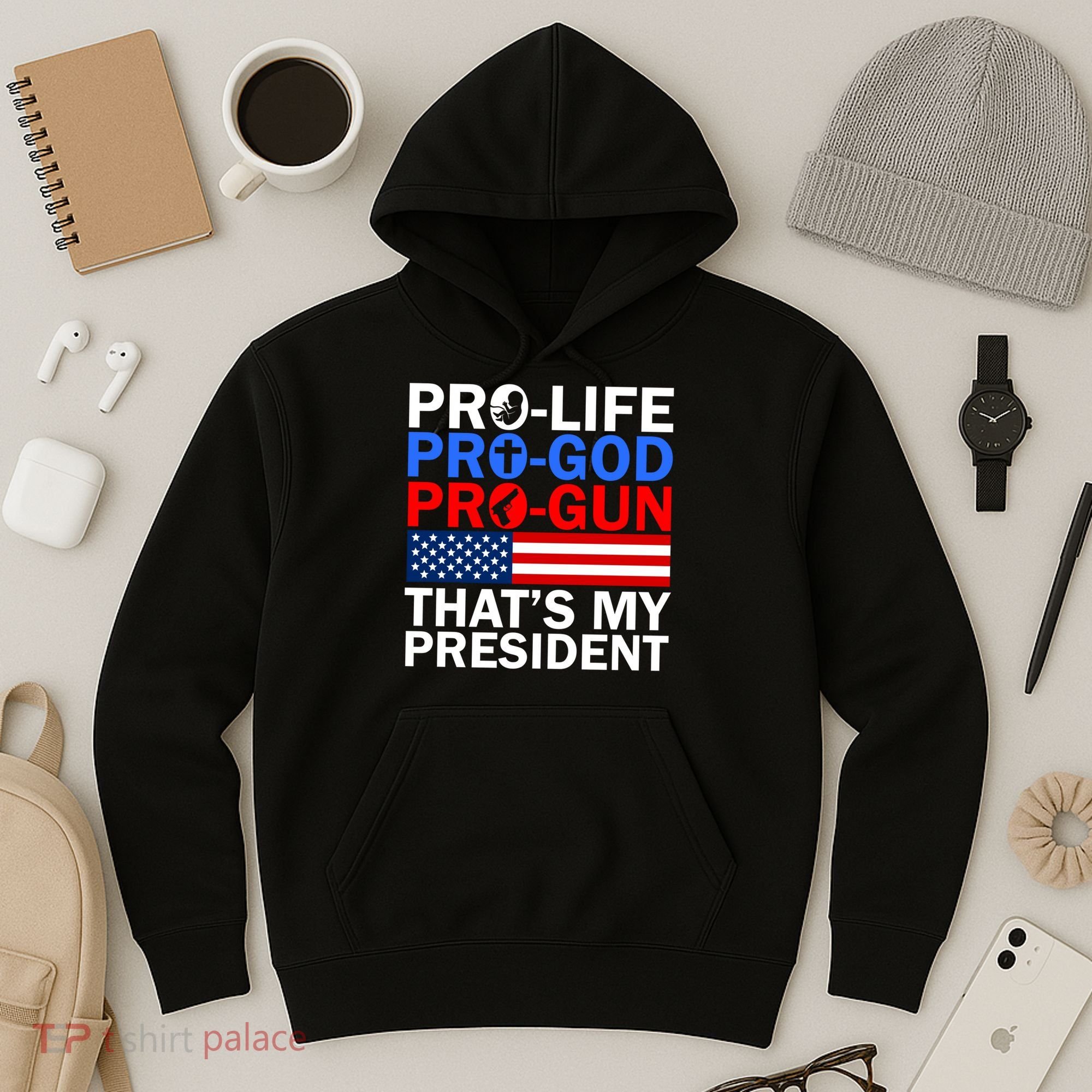 Pro-Life Pro-God Pro-Gun That's My President Hoodie