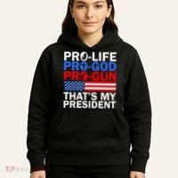 Pro-Life Pro-God Pro-Gun That's My President Hoodie thumb 5