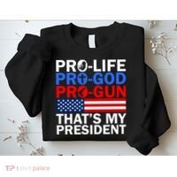 Pro-Life Pro-God Pro-Gun That's My President Sweatshirt thumb 2
