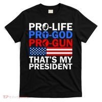 Pro-Life Pro-God Pro-Gun That's My President T-Shirt thumb 0