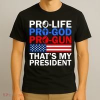 Pro-Life Pro-God Pro-Gun That's My President T-Shirt thumb 3
