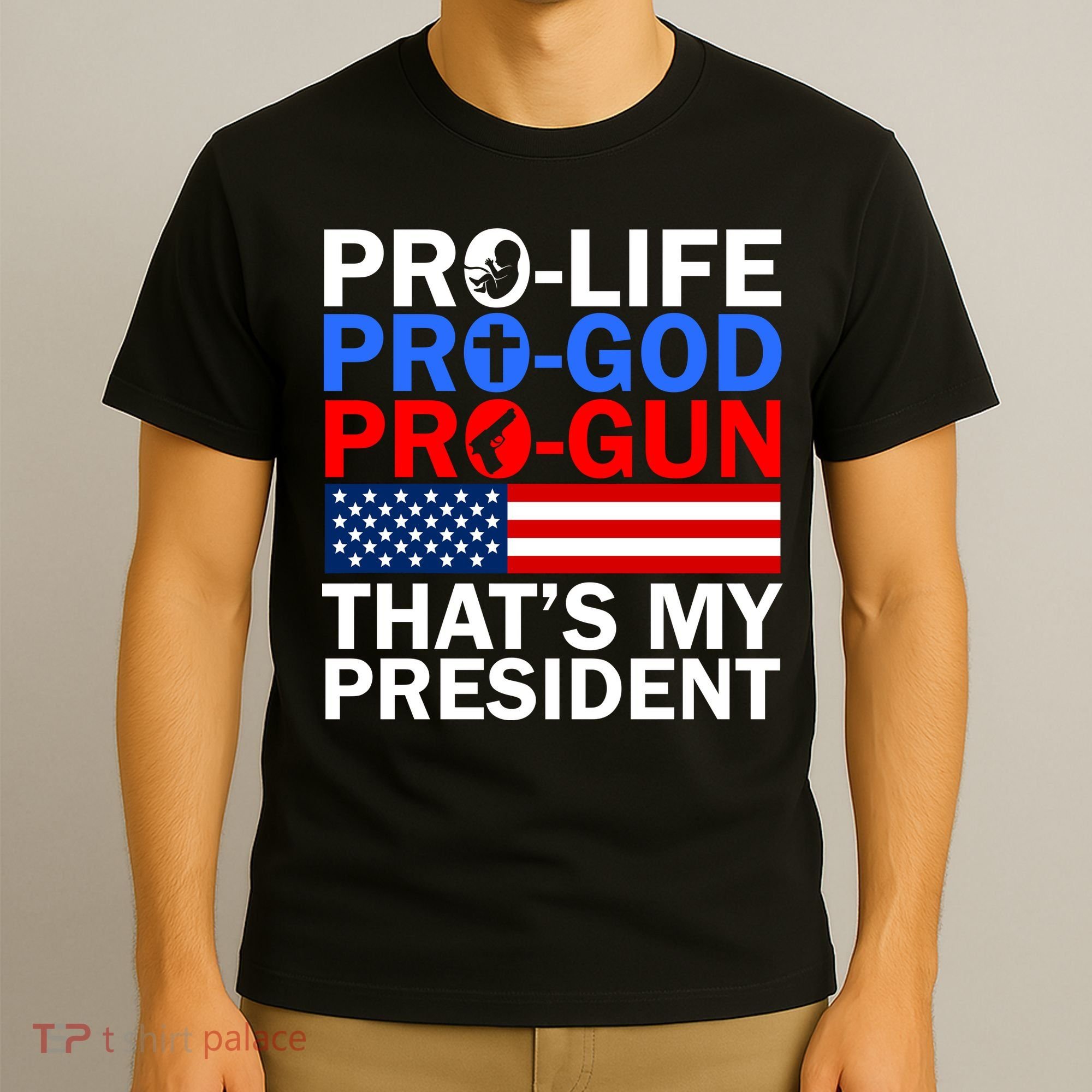 Pro-Life Pro-God Pro-Gun That's My President T-Shirt