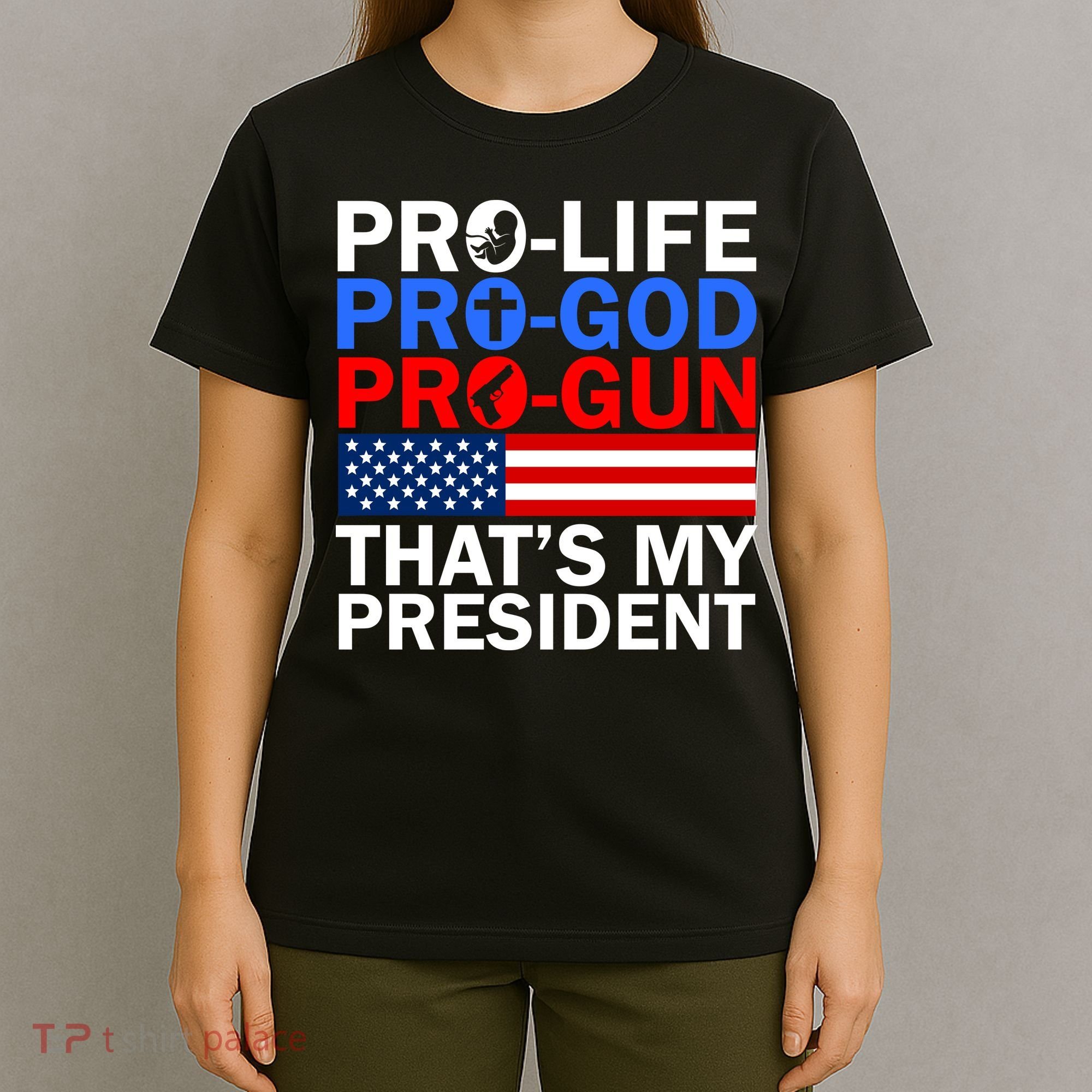 Pro-Life Pro-God Pro-Gun That's My President T-Shirt