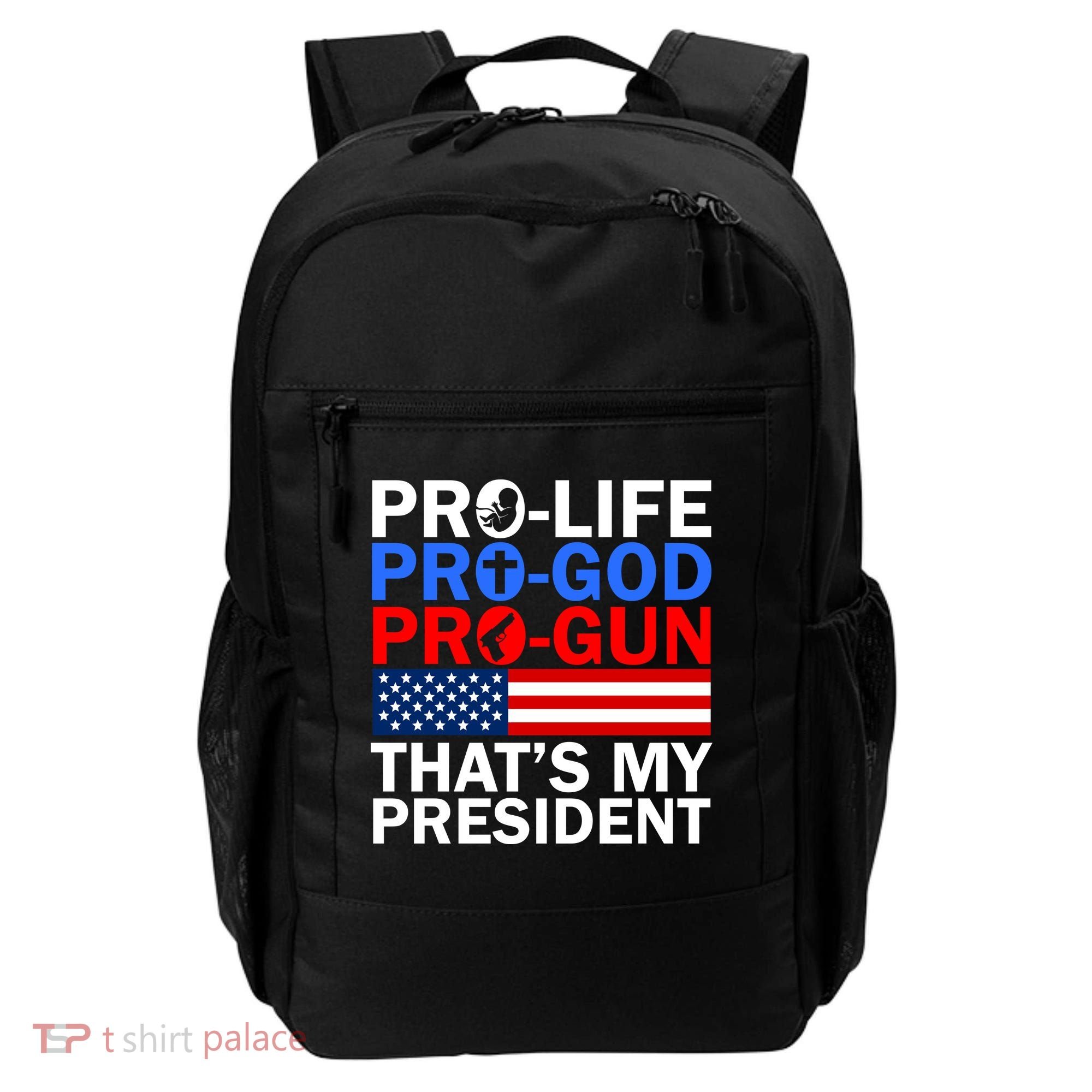 Pro-Life Pro-God Pro-Gun That's My President Backpack