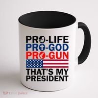 Pro-Life Pro-God Pro-Gun That's My President Coffee Mug thumb 1