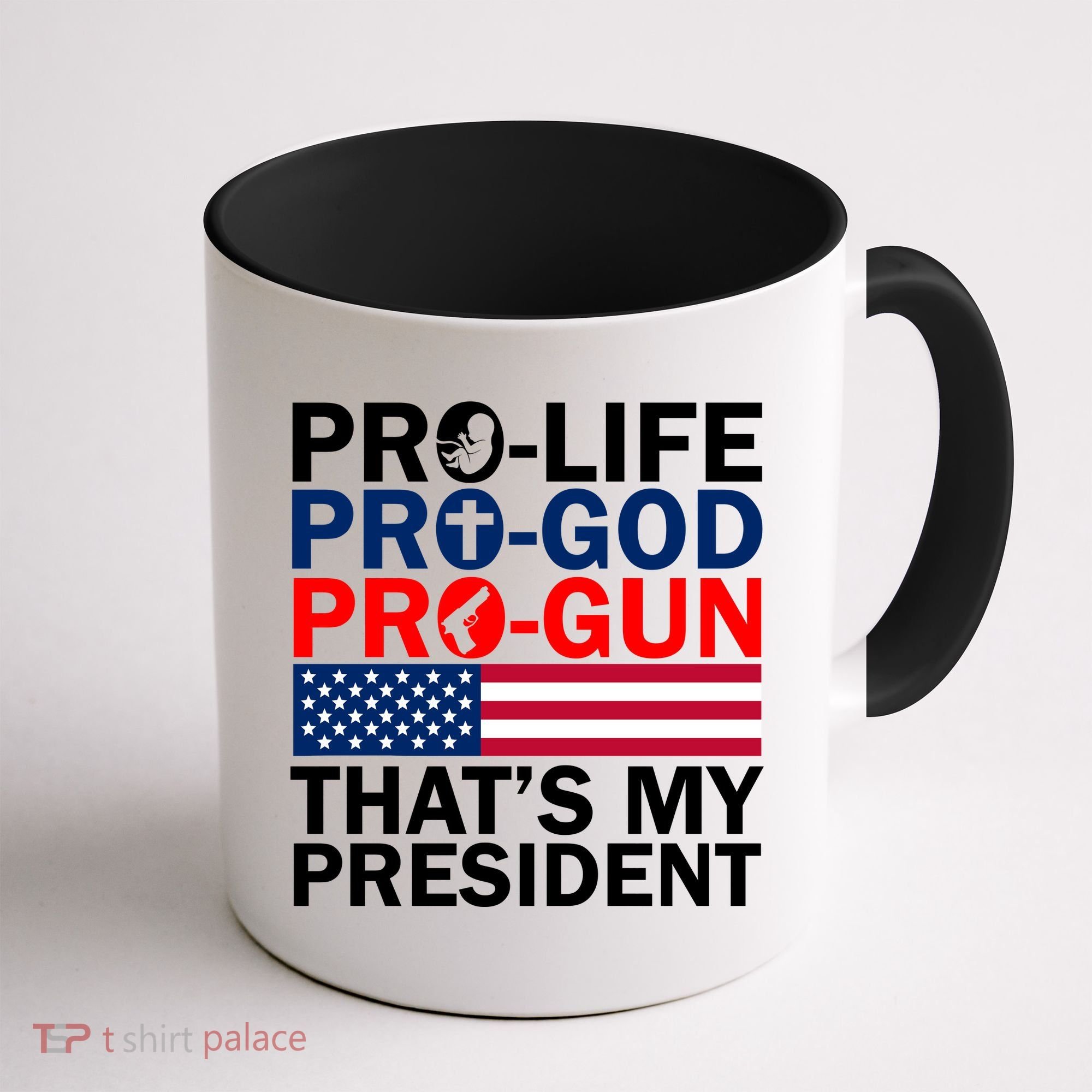 Pro-Life Pro-God Pro-Gun That's My President Coffee Mug