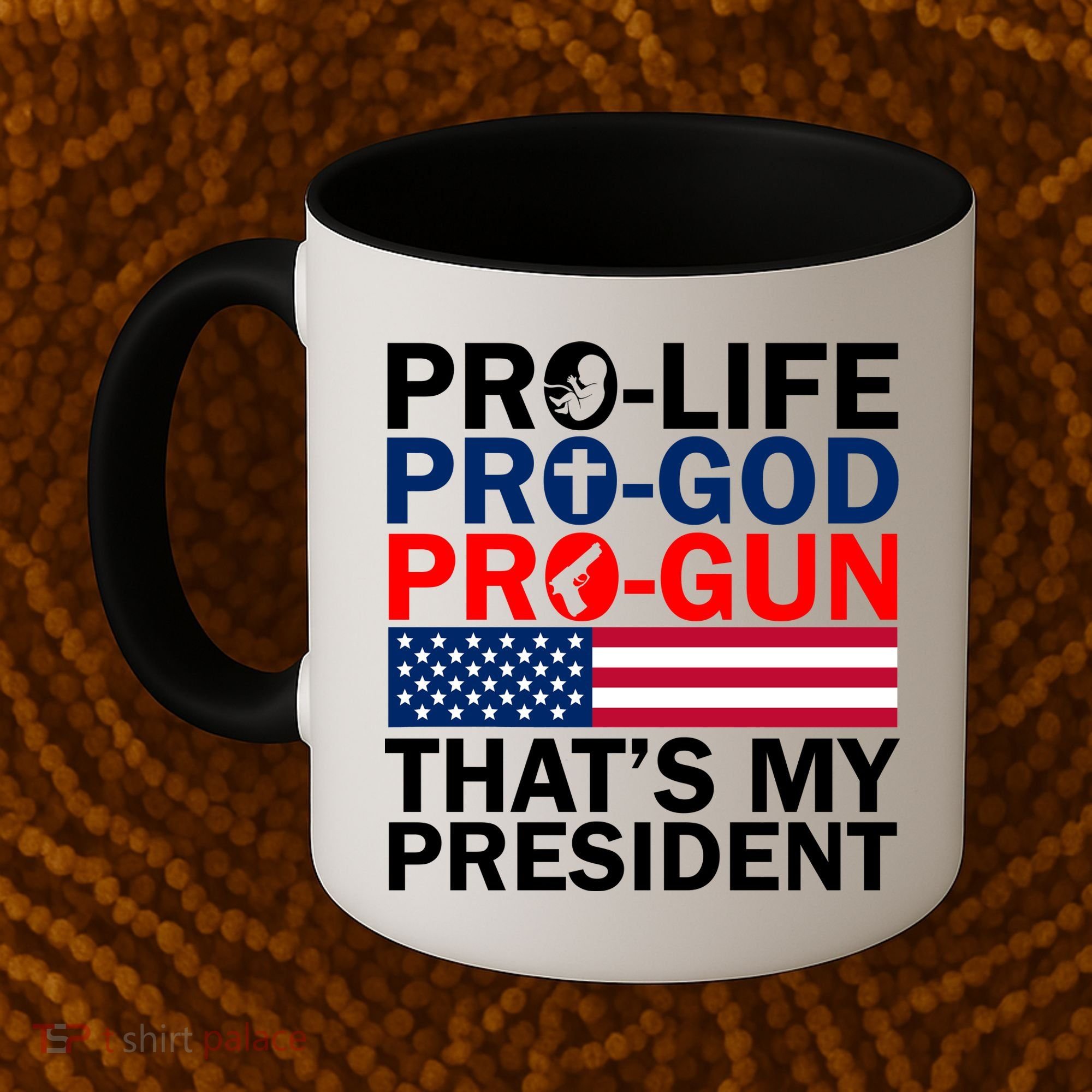 Pro-Life Pro-God Pro-Gun That's My President Coffee Mug