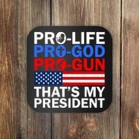 Pro-Life Pro-God Pro-Gun That's My President Coaster thumb 0