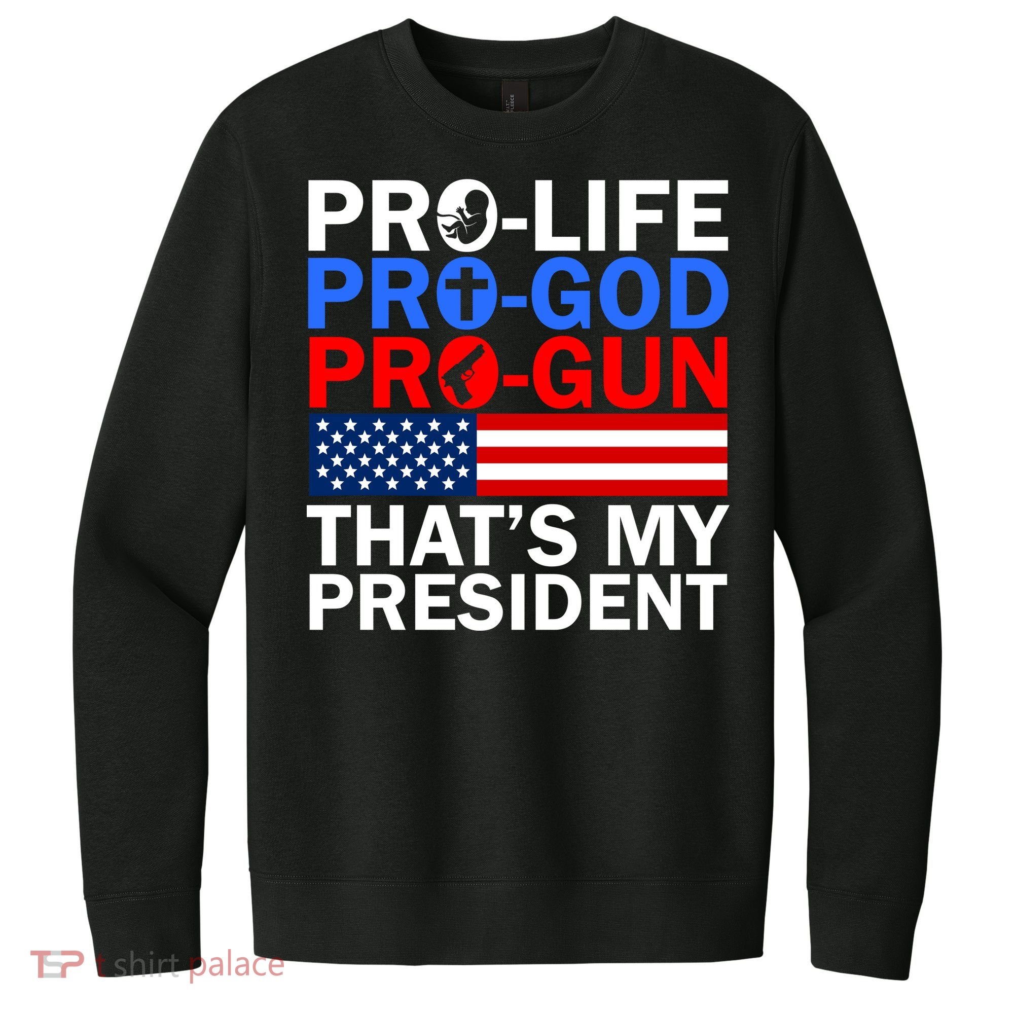 Pro-Life Pro-God Pro-Gun That's My President V.I.T. Fleece Crew Sweatshirt