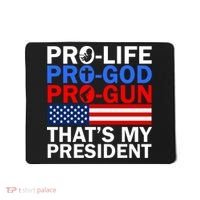 Pro-Life Pro-God Pro-Gun That's My President Mousepad thumb 0