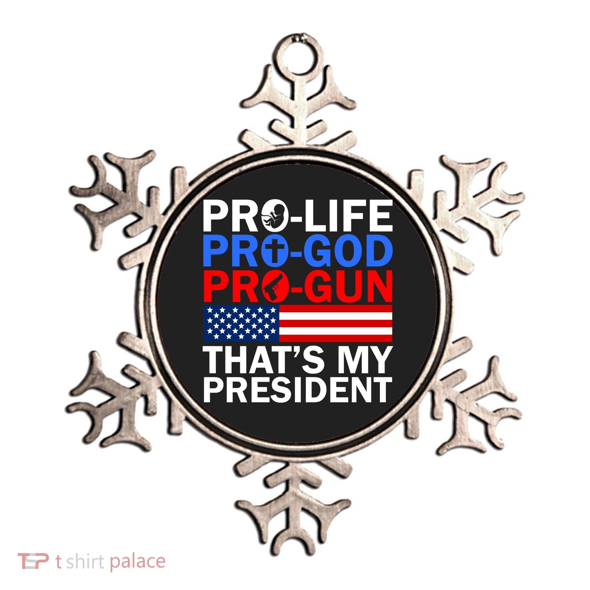 Pro-Life Pro-God Pro-Gun That's My President Ornament