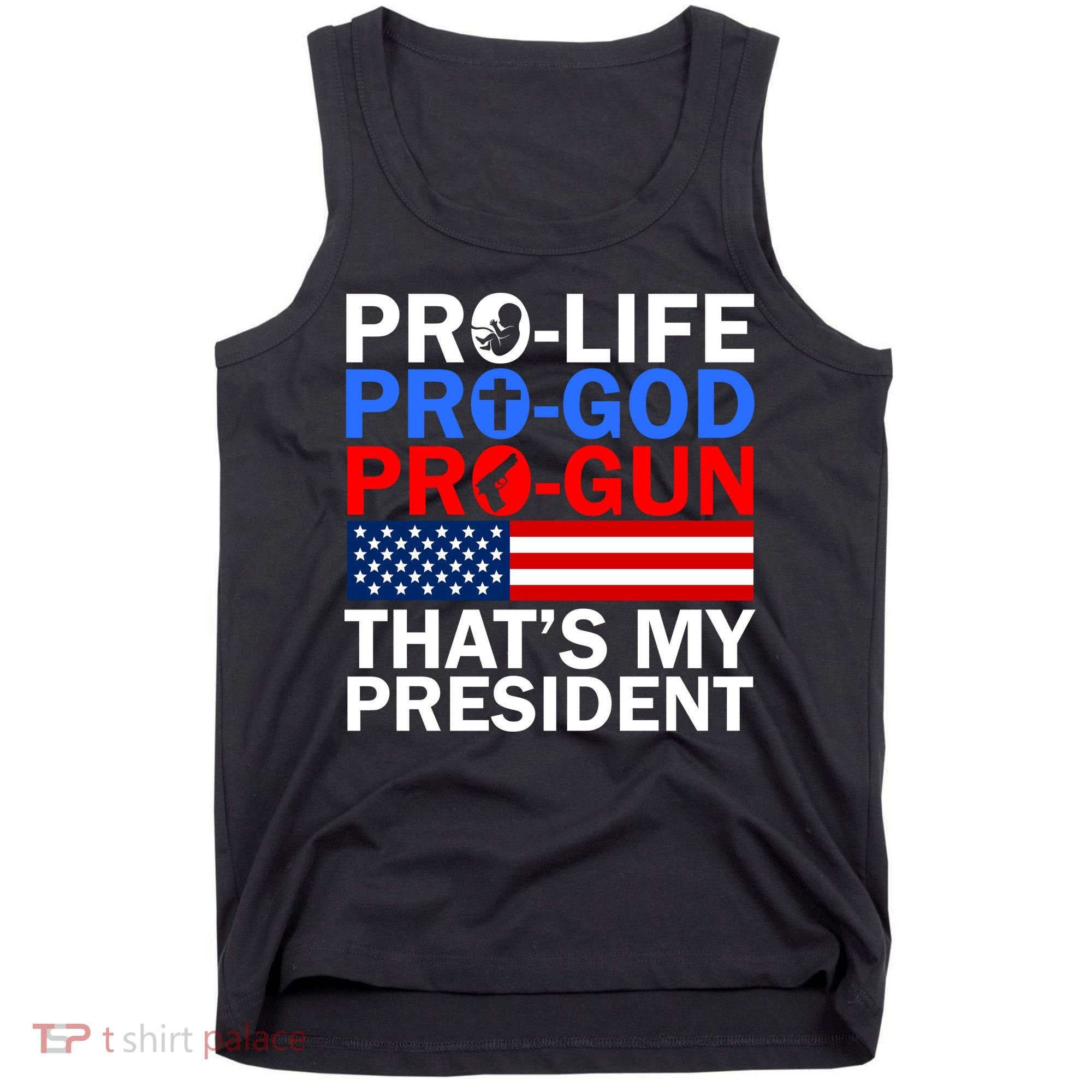 Pro-Life Pro-God Pro-Gun That's My President Tank Top