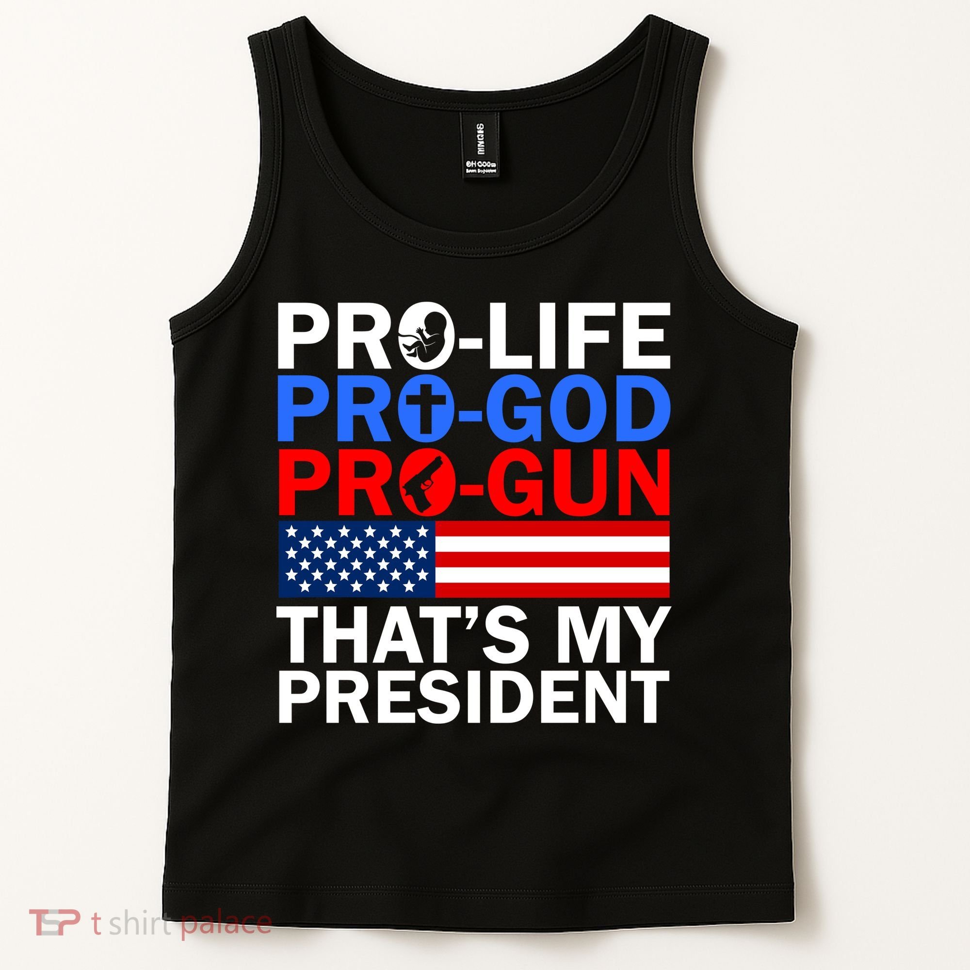 Pro-Life Pro-God Pro-Gun That's My President Tank Top