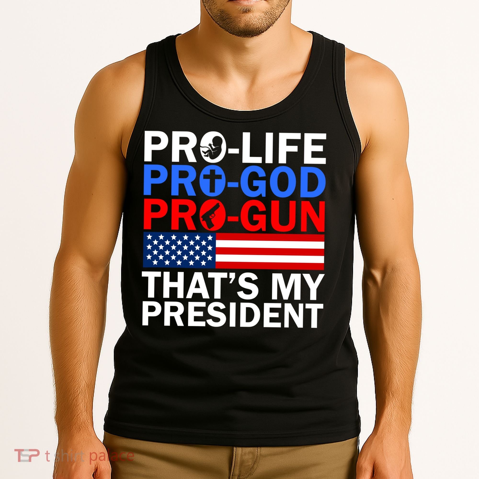 Pro-Life Pro-God Pro-Gun That's My President Tank Top