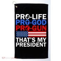 Pro-Life Pro-God Pro-Gun That's My President Golf Towel thumb 0