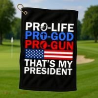Pro-Life Pro-God Pro-Gun That's My President Golf Towel thumb 1