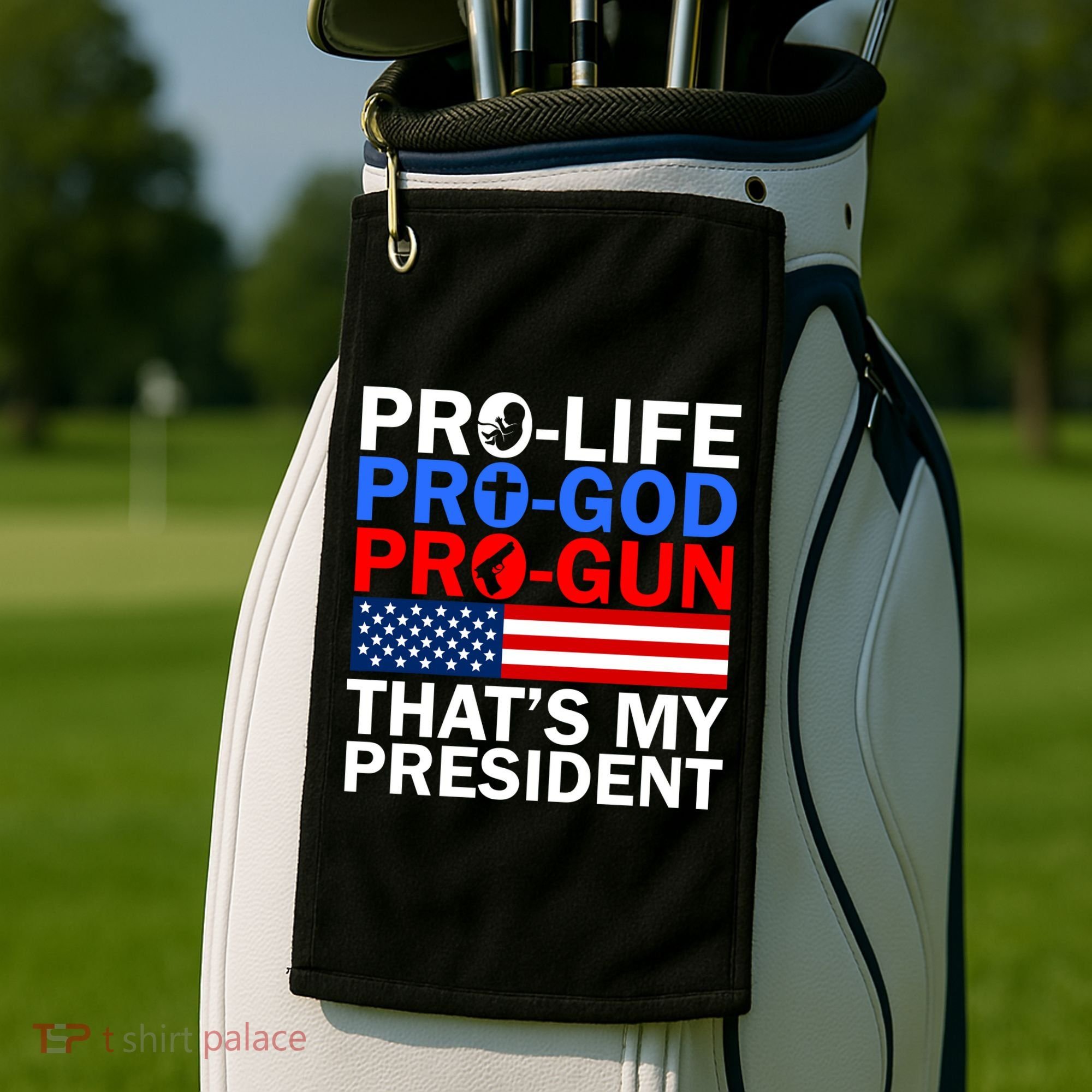 Pro-Life Pro-God Pro-Gun That's My President Golf Towel