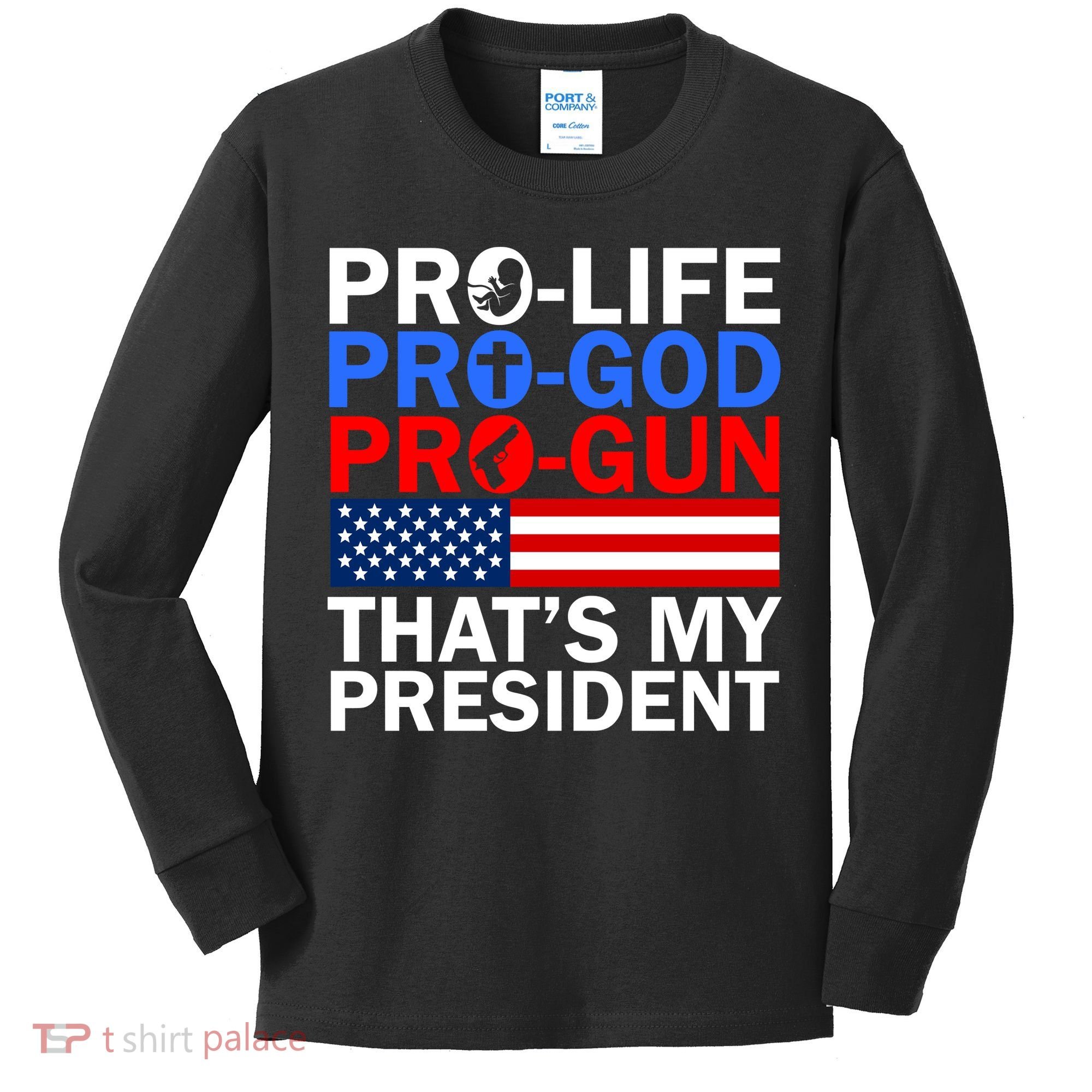 Pro-Life Pro-God Pro-Gun That's My President Kids Long Sleeve Shirt