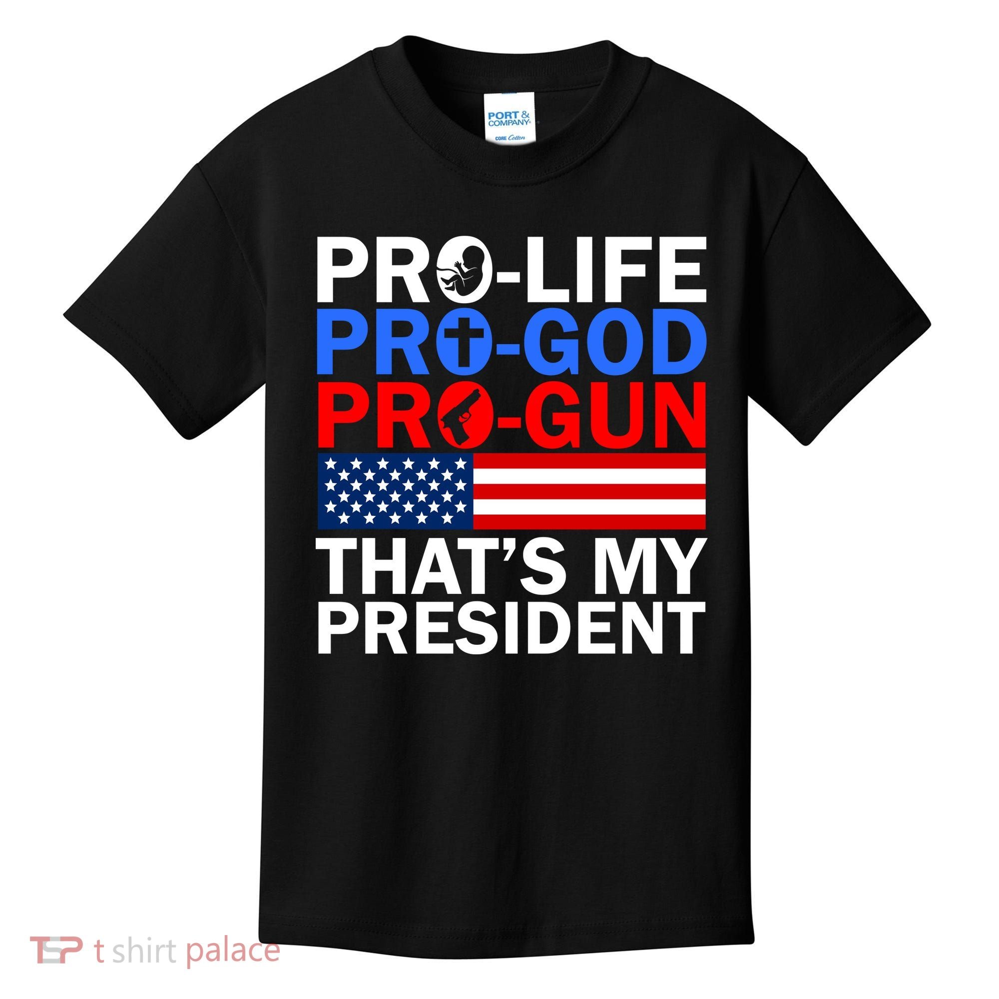Pro-Life Pro-God Pro-Gun That's My President Kids T-Shirt