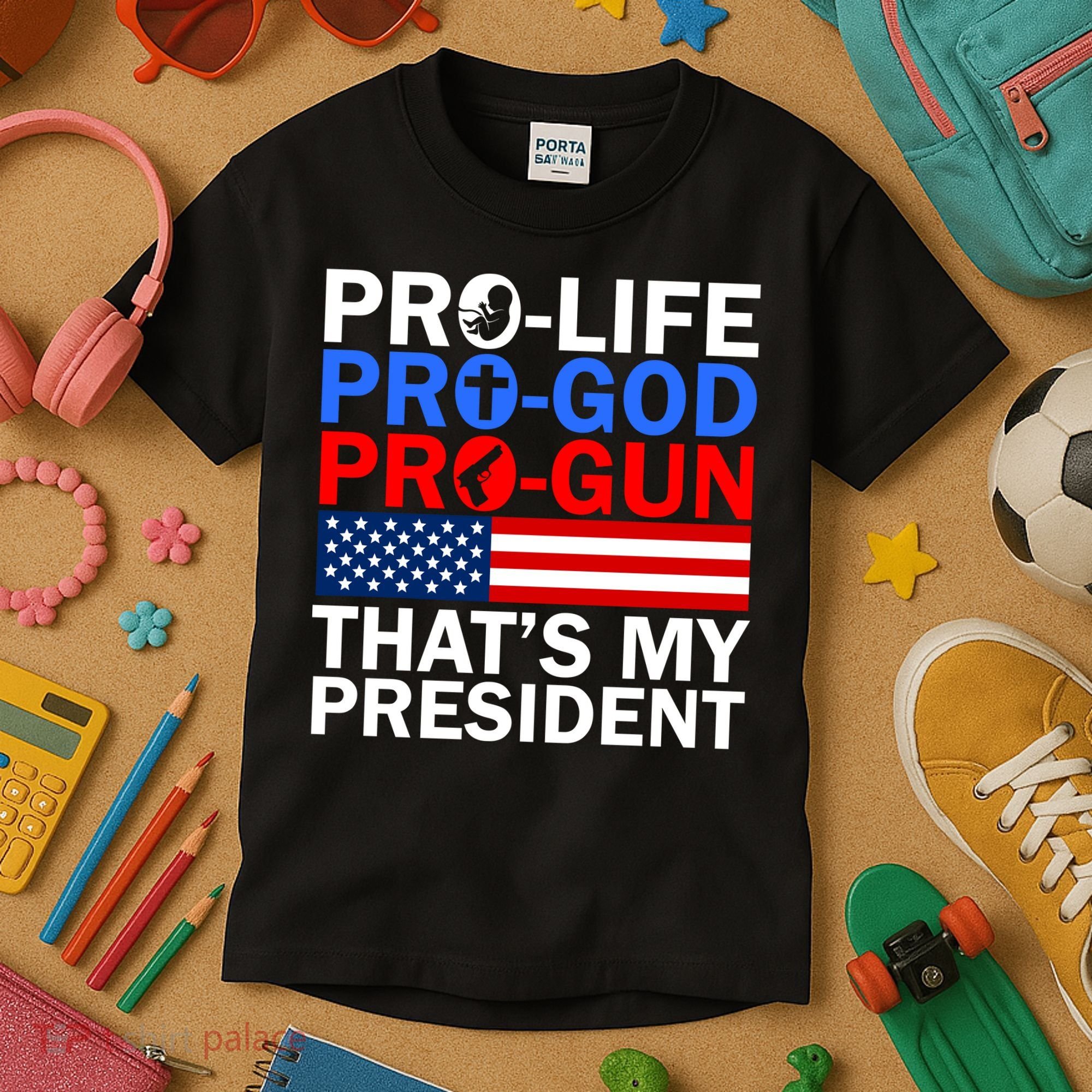 Pro-Life Pro-God Pro-Gun That's My President Kids T-Shirt