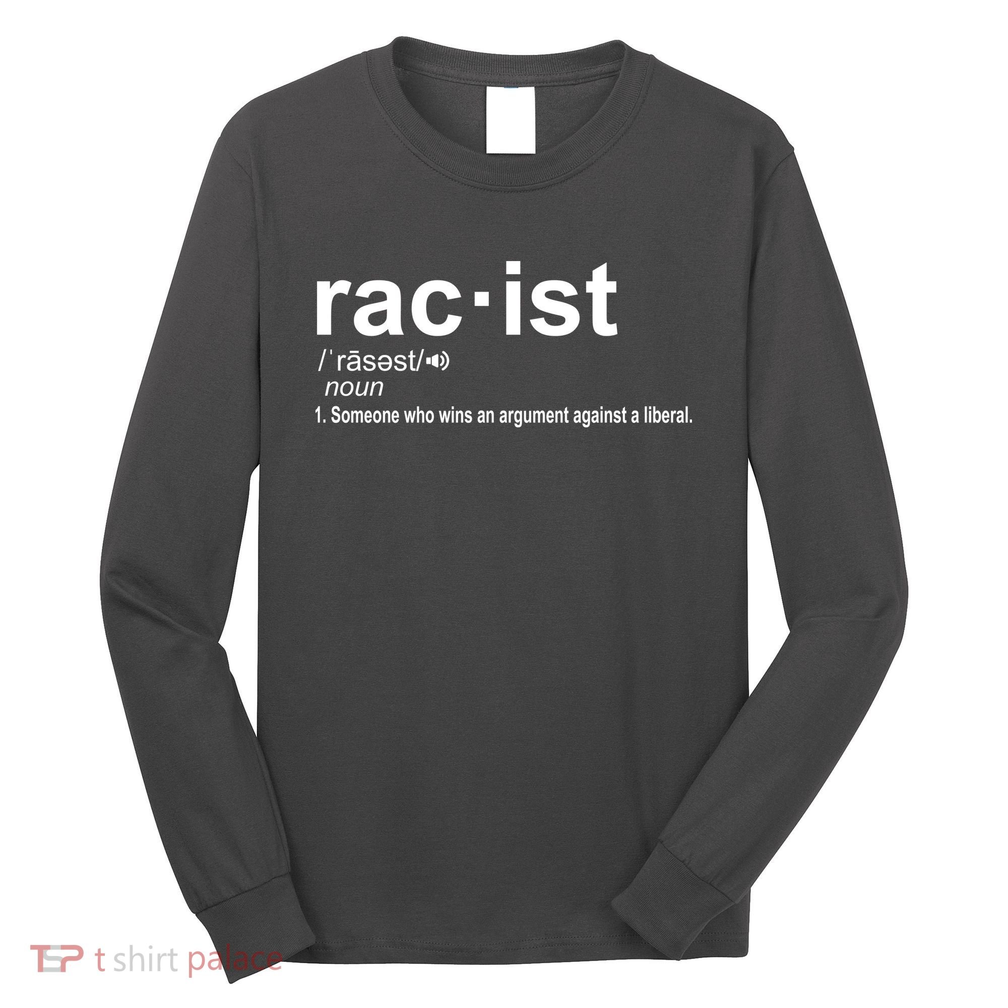 Pro Republican Funny The Liberal Racist Definition Long Sleeve Shirt