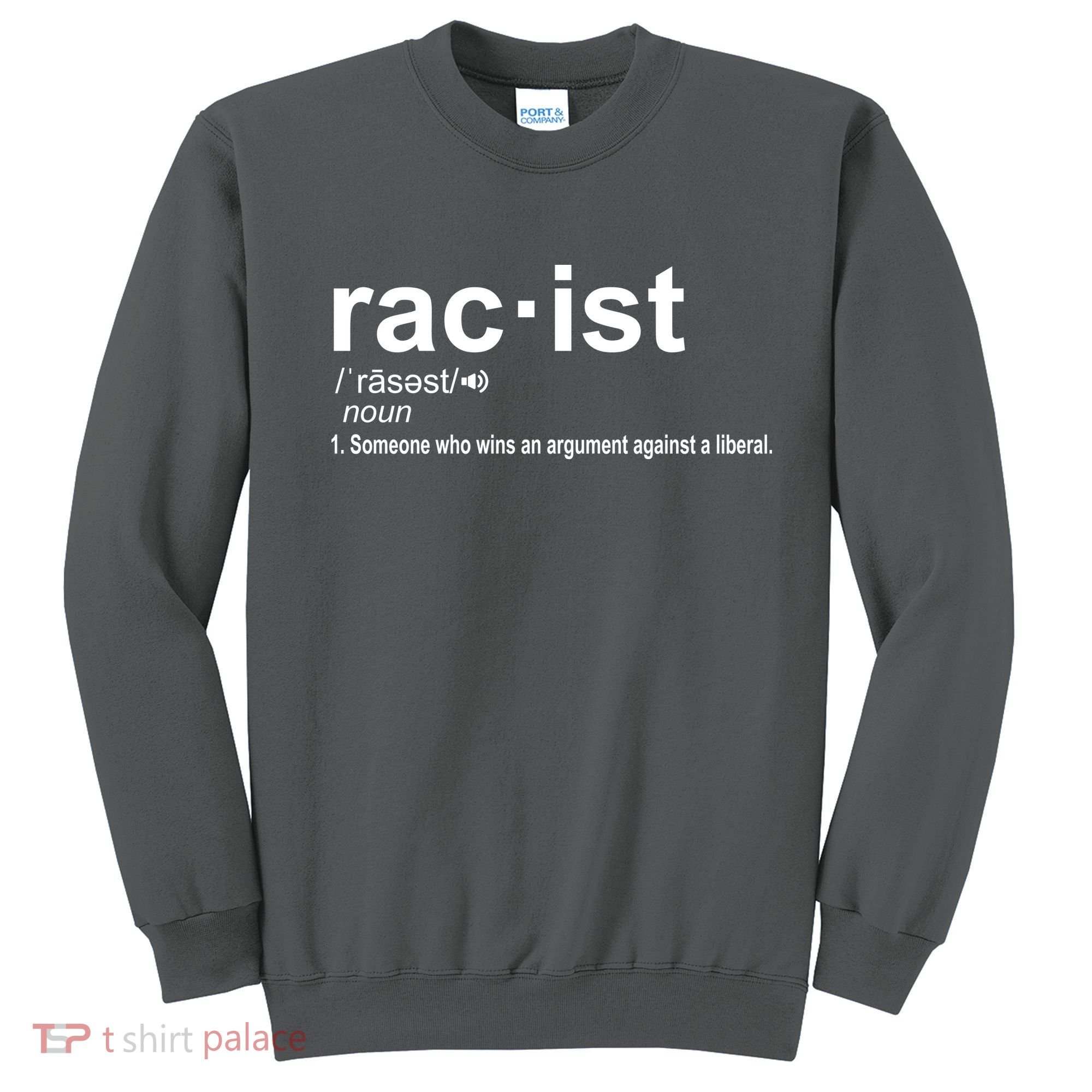 Pro Republican Funny The Liberal Racist Definition Sweatshirt