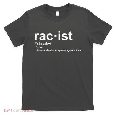 Pro Republican Funny The Liberal Racist Definition T-Shirt