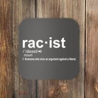 Pro Republican Funny The Liberal Racist Definition Coaster thumb 0